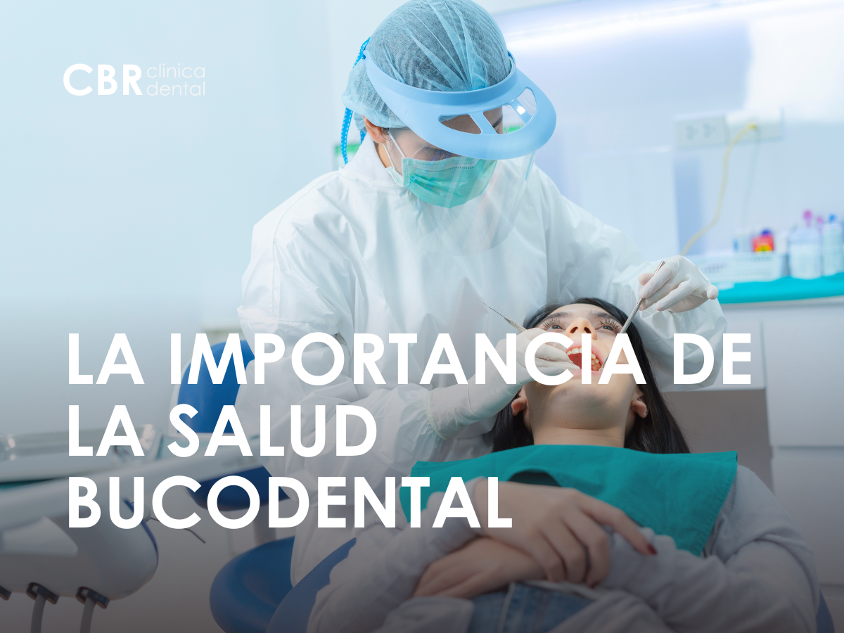 La importancia de la salud bucodental - CBR Clínica dental | Dentistas ...